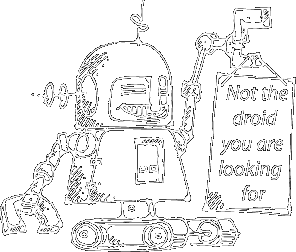 Not the droid you are looking for